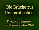 Abb.: Film »Die Brcke zur Unsterblichkeit«